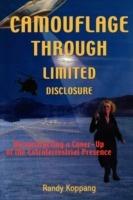 Camouflage Through Limited Disclosure: Deconstructing a Cover-Up of the Extraterrestrial Presence - Randy, Koppang - cover