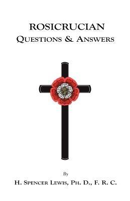 Rosicrucian Questions and Answers - H., Spencer Lewis - cover