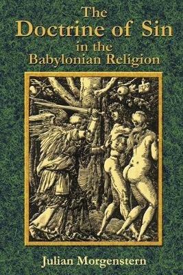 The Doctrine of Sin in the Babylonian Religion - Julian Morgenstern,Paul Tice - cover