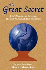 The Great Secret: Life's Meaning as Revealed Through Ancient, Hidden Traditions