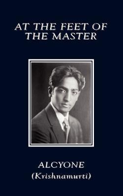 At the Feet of the Master - Alcyone,(Krishnamurti) - cover