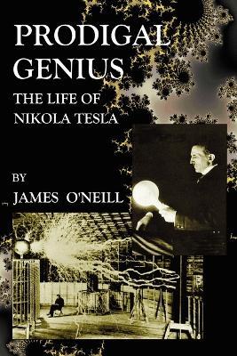 Prodigal Genius: The Life of Nikola Tesla - James J. O'Neill - cover