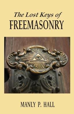 The Lost Keys of Freemasonry - Manly P. Hall - cover