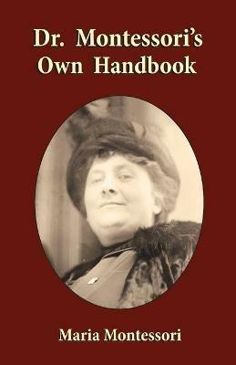Dr. Montessori's Own Handbook - Maria Montessori - cover