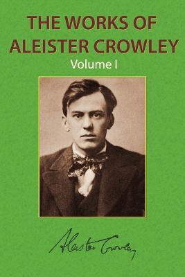 The Works of Aleister Crowley Vol. 1 - Aleister Crowley - cover