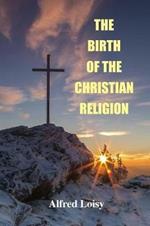 The Birth of the Christian Religion