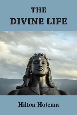 The Divine Life - Hilton Hotema - cover