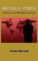 Matrix of Power: Secrets of World Control - Jordan Maxwell - cover
