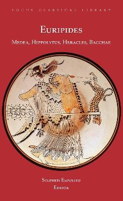 Medea, Hippolytus, Heracles, Bacchae: Four Plays - Euripides - cover