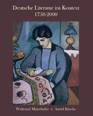 Deutsche Literatur im Kontext 1750-2000: A German Literature Reader