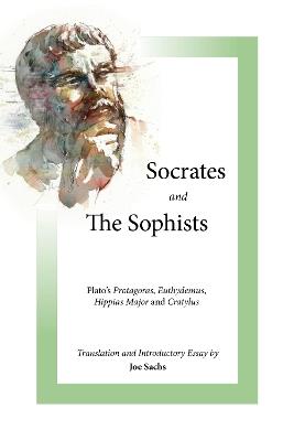 Socrates and the Sophists: Plato's Protagoras, Euthydemus, Hippias and Cratylus - Plato - cover