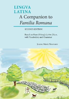 A Companion to Familia Romana: Based on Hans Ørberg?s Latine Disco, with Vocabulary and Grammar - Jeanne Neumann,Hans Ørberg - cover