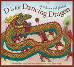 D Is for Dancing Dragon: A China Alphabet