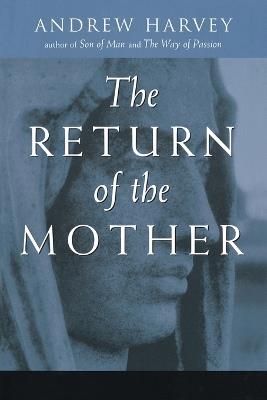 The Return of the Mother - Andrew Harvey - cover