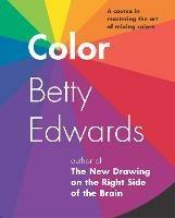 Color: A Course in Mastering the Art of Mixing Colors - Betty Edwards - cover
