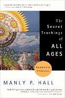 The Secret Teachings of All Ages - Manly P. Hall - cover