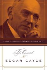 The Essential Edgar Cayce