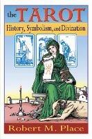 The Tarot: History Symbolism & Divination