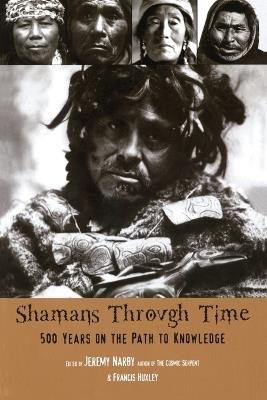 Shamans Through Time: 500 Years on the Path to Knowledge - Jeremy Narby - cover