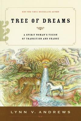 Tree of Dreams: A Spirit Woman's Vision of Transition and Change - Lynn V. Andrews - cover