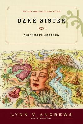 Dark Sister: A Sorcerer's Love Story - Lynn V. Andrews - cover
