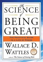 Science of Being Great: The Practical Guide to a Life of Power