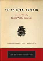 Spiritual Emerson: Essential Works by Ralph Waldo Emerson