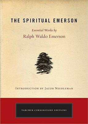 Spiritual Emerson: Essential Works by Ralph Waldo Emerson - Ralph Waldo Emerson - cover