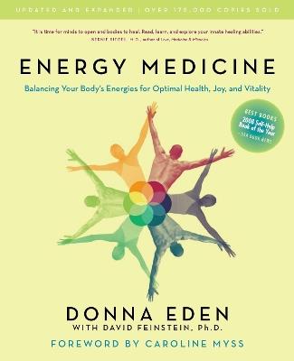 Energy Medicine: Balancing Your Body's Energies for Optimal Health, Joy, and Vitality Updated and Expanded - Donna Eden,David Feinstein - cover