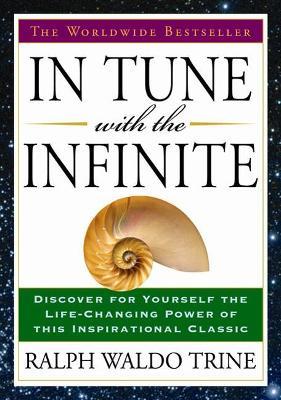 In Tune with the Infinite: The Worldwide Bestseller - Ralph Waldo Trine - cover