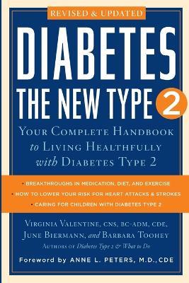 Diabetes: the New Type 2: Your Complete Handbook to Living Healthfully with Diabetes Type  2 - Virginia Valentine,June Biermann,Barbara Toohey - cover