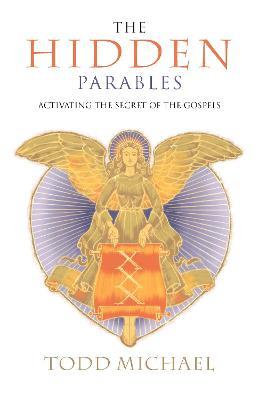 Hidden Parables: Activating the Secret of the Gospels - R.Todd Michael - cover