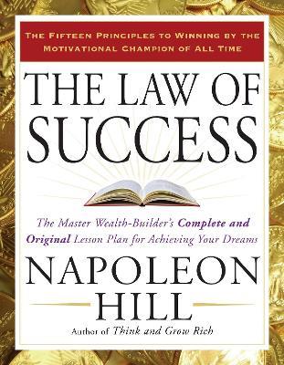 The Law of Success: The Master Wealth-Builder's Complete and Original Lesson Plan for Achieving Your Dreams - Napoleon Hill - cover