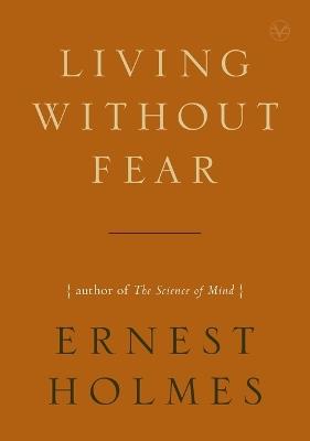Living without Fear - Ernest Holmes - cover