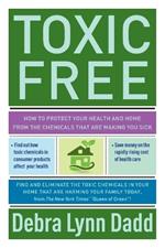 Toxic Free: Your Essential Guide to an Organic Home and Life