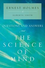 Questions and Answers on the Science of Mind