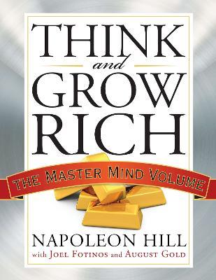 Think and Grow Rich: The Master Mind Volume - Napoleon Hill,Joel Fotinos,August Gold - cover