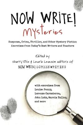 Now Write! Mysteries: Suspense, Crime, Thriller, and Other Mystery Fiction Exercises from Today's Best  Writers and Teachers - Sherry Ellis,Laurie Lamson - cover