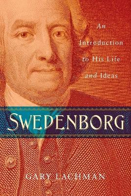Swedenborg: An Introduction to His Life and Ideas - Gary Lachman - cover