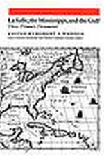 Lasalle, The Mississippi, And The Gulf: Three Primary Documents