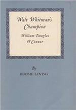 Walt Whitman'S Champion: William Douglas O'Connor
