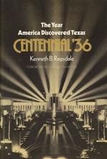 The Year America Discovered Texas: Centennial '36