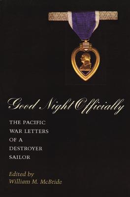 Good Night Officially: The Pacific War Letters of a Destroyer Sailor - cover