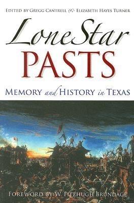 Lone Star Pasts: Memory and History in Texas - cover