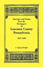 Marriages and Deaths in the Newspapers of Lancaster County, Pennsylvania, 1831-1840