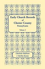 Early Church Records of Chester County, Pennsylvania. Volume 2
