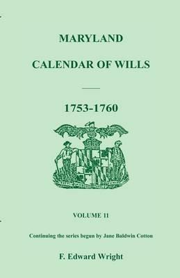 Maryland Calendar of Wills, Volume 11: 1753-1760 - F Edward Wright - cover