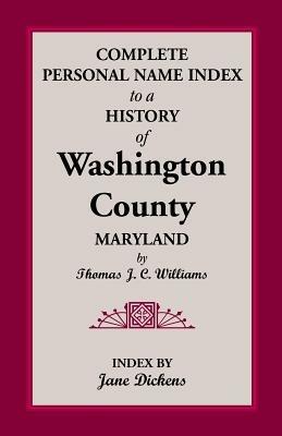 Complete Personal Name Index to a History of Washington County, Maryland - Thomas J C Williams - cover