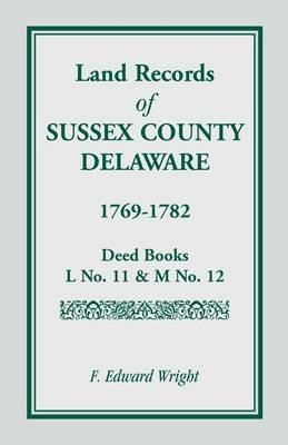 Land Records of Sussex County, Delaware, 1769-1782 - F Edward Wright - cover