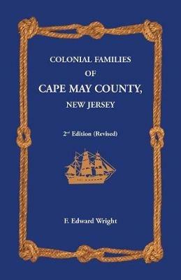 Colonial Families of Cape May County, New Jersey 2nd Edition (Revised) - F Edward Wright - cover